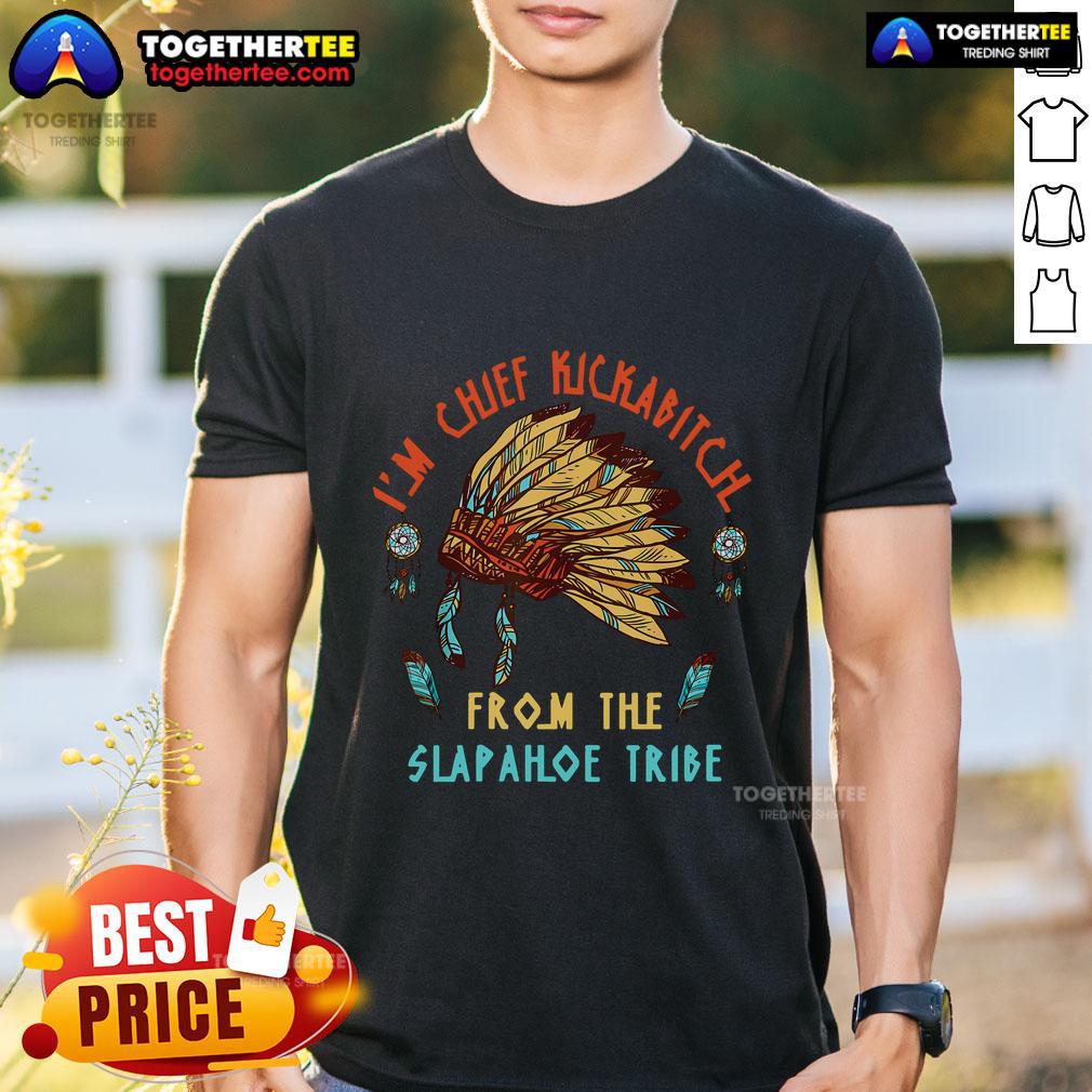 Alt Text: Vintage I'M Chief Kickabitch From The Slapahoe Tribe T-Shirt featuring bold graphics and unique tribal design.