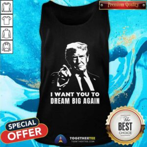 Top Trump Dream Big Again Golden Age Inauguration Day Maga 45 47 Tank-top