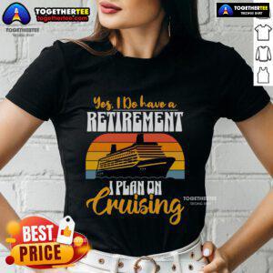 Vintage ladies tee featuring 'Yes, I Do Have A Retirement Plan: I Plan To Go Cruising' slogan for cruise enthusiasts.