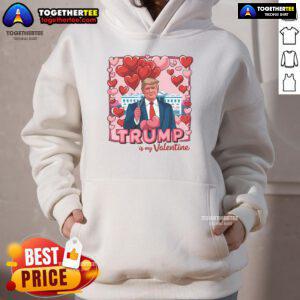 Funny 'Hot Donald Trump Is My Valentine' hoodie design for Trump lovers, perfect for Valentine's Day enthusiasts.