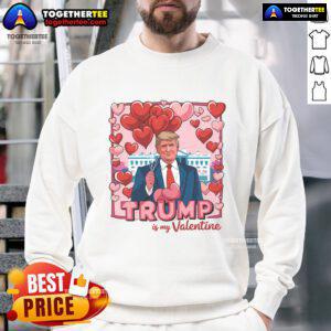 Funny 'Hot Donald Trump Is My Valentine' sweatshirt design for Trump lovers, perfect for Valentine's Day gifts.