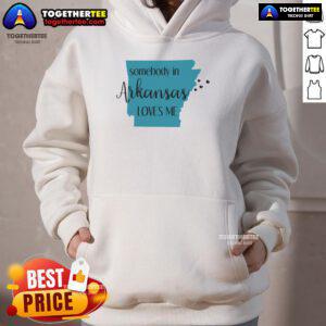Nice Somebody In Arkansas Loves Me state hoodie featuring a stylish design, perfect for Arkansas pride.