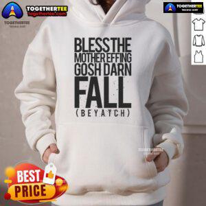 Official 'Bless The Mother Effing Gosh Darn Fall Beyatch' hoodie featuring a stylish design perfect for autumn wear.