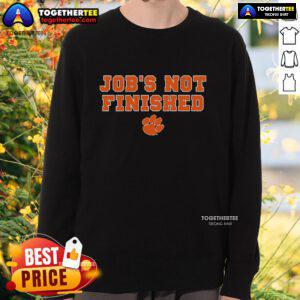 Official Clemson Football Jobs Not Finished Sweatshirt showcasing team spirit and comfort for fans and players alike.