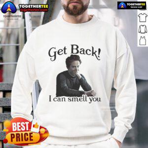 Official Get Back I Can Smell You Sweatshirt featuring a bold graphic design on a cozy, stylish pullover.