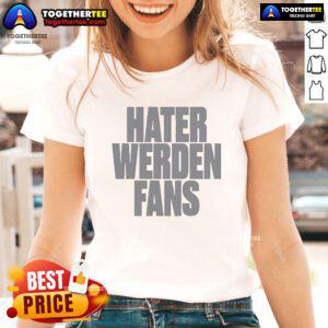 Stylish 'Official Hater Werden Fans' ladies tee, perfect for expressing your unique style and fandom.