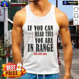 Official Hang Over Gang tank top with 'If You Can Read This You Are In Range' slogan, perfect for casual wear.