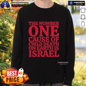 Official Israel sweatshirt highlighting the number one cause of child death on Earth, promoting awareness and advocacy.