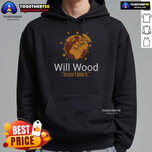 Premium In Case I Make It Classic Will Basic Wood Hoodie displayed on a wooden background, showcasing its stylish design.