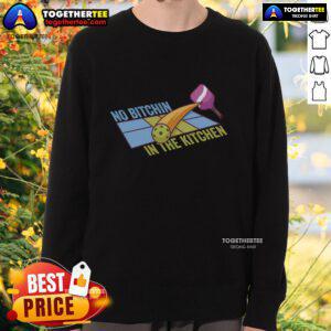 Top Pickleball Team Clothing: No Bitchin' In The Kitchen Sweatshirt featuring a stylish design for pickleball enthusiasts.