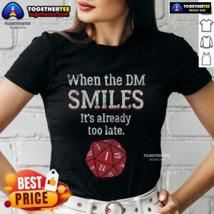 Top When The DM Smiles It's Already Too Late Ladies Tee showcasing a stylish women's shirt with playful text design.