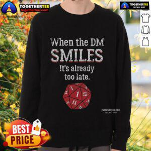 Cozy sweatshirt with 'When The DM Smiles, It's Already Too Late' slogan, perfect for casual wear and social media lovers.