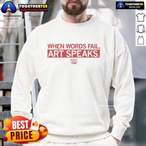 Nice When Words Fail Art Speaks Iowa Sweatshirt featuring artistic design and vibrant colors by Artivists.