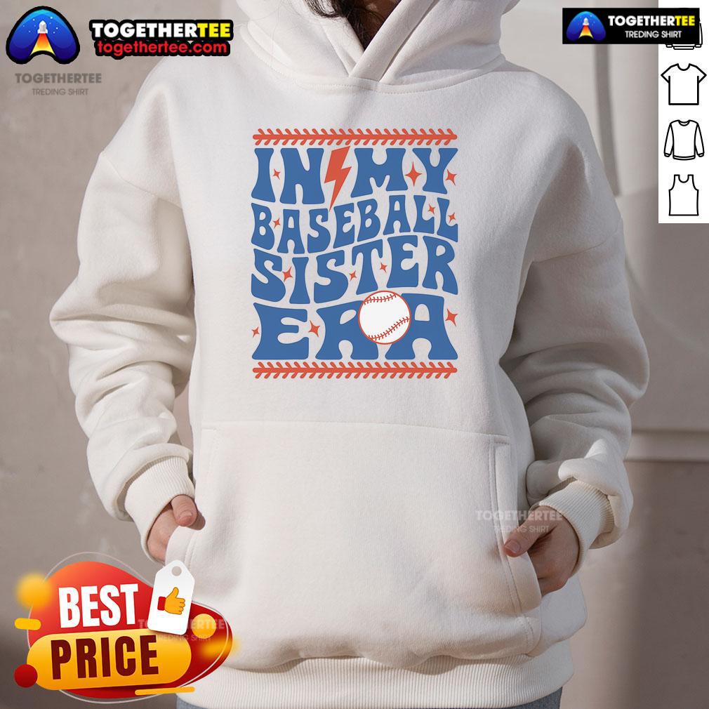 Groovy sister baseball hoodie featuring 'Good In My Baseball Sister Era' design, perfect for stylish fans of the game.