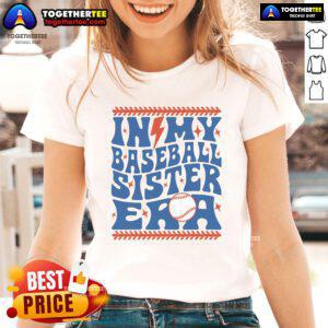 Groovy sister baseball tee featuring 'Good In My Baseball Sister Era' design, perfect for passionate female baseball fans.