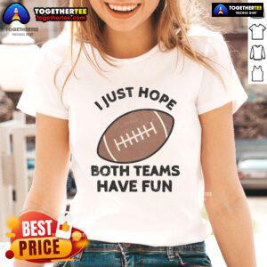 Football Dad Mom Ladies Tee featuring 'Nice, I Just Hope Both Teams Have Fun' design, perfect for sports enthusiasts.