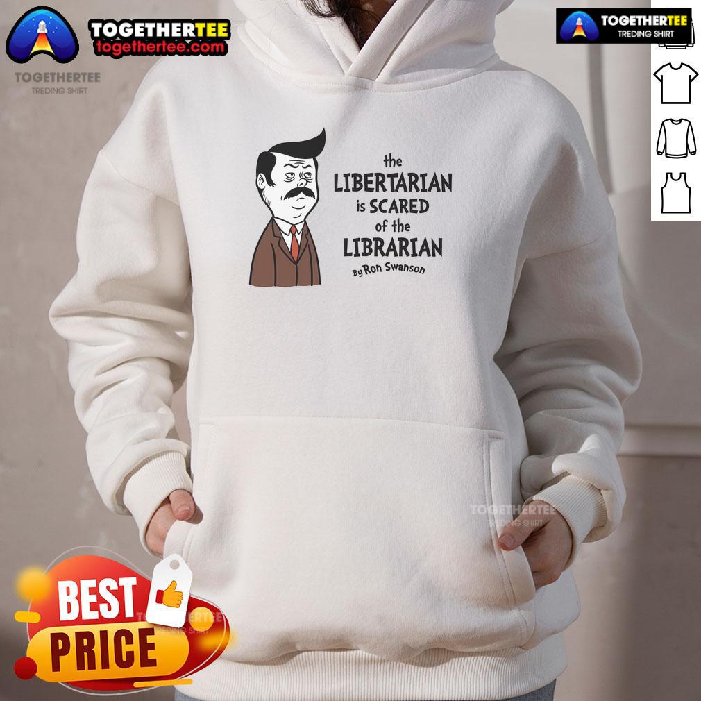 Ron Swanson hoodie featuring 'Official The Libertarian Is Scared of The Libertarian' design, perfect for fans of libertarianism.