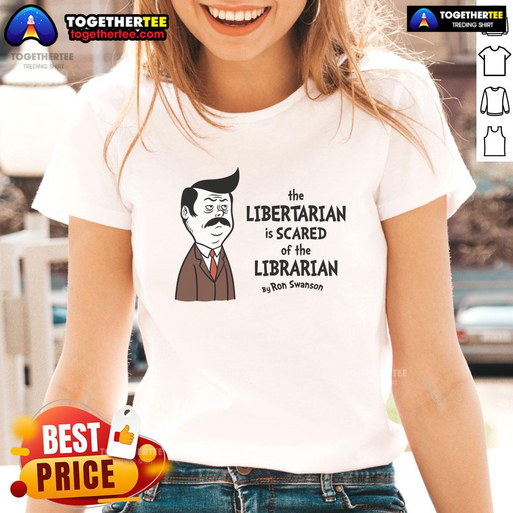Official The Libertarian is Scare of The Libertarian by Ron Swanson ladies tee featuring a humorous graphic design.