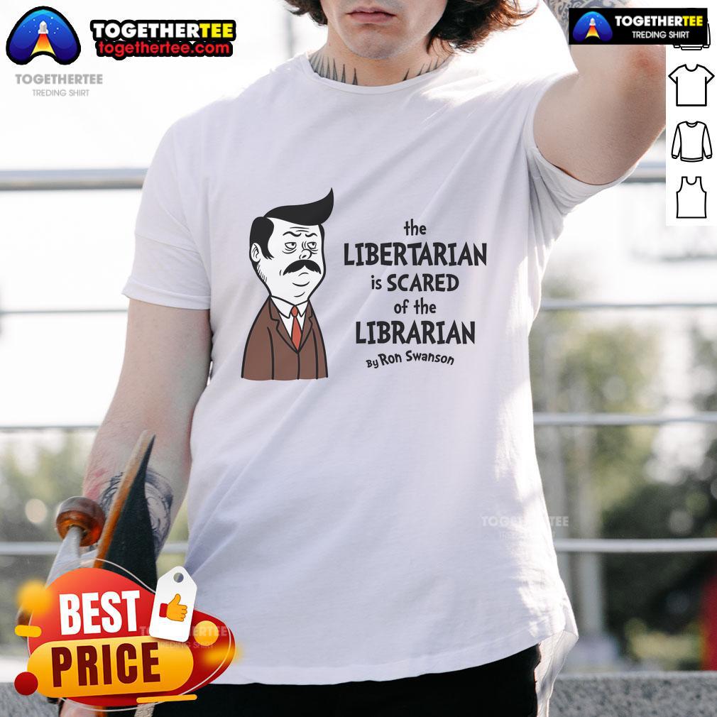 Official The Libertarian Is Scared Of The Libertarian T-Shirt featuring Ron Swanson's iconic design for libertarian fans.