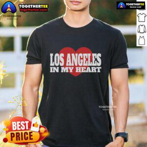 Pretty Los Angeles In My Heart T-Shirt featuring a vibrant graphic design celebrating LA culture and style.