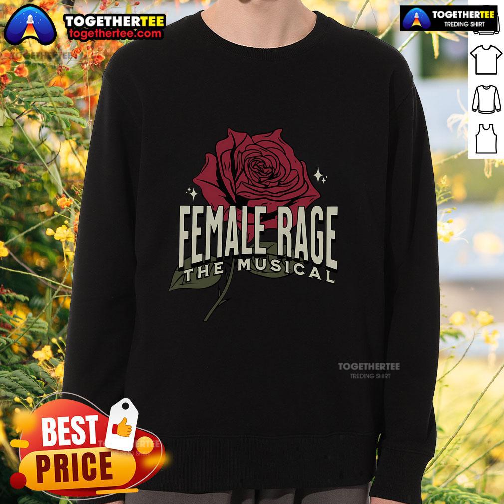 Alt Text: Pretty Taylor Roses sweatshirt featuring Female Rage: The Musical design, perfect for fans of empowering theater.