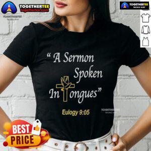 Top A Sermon Speaking in Tongues Eulogy tee featuring a stylish design for ladies, perfect for church events and gatherings.