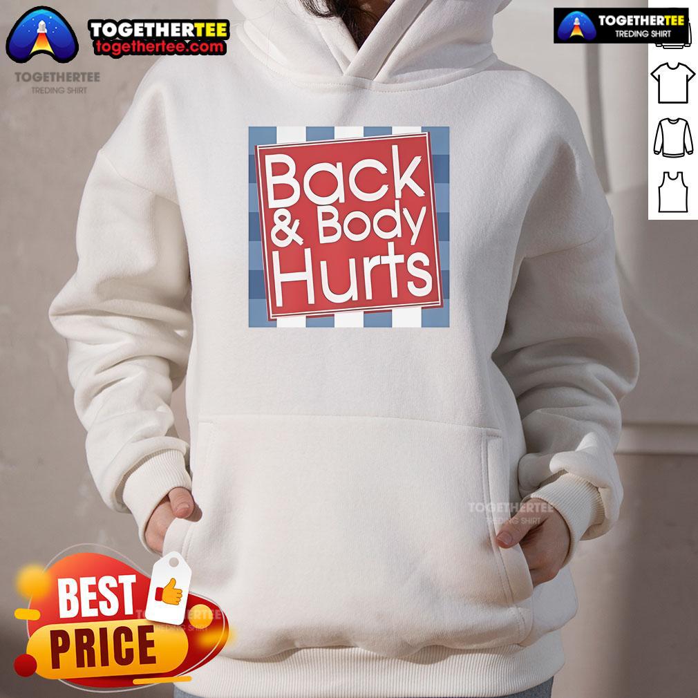 Cozy Top Back and Body Hurts Hoodie for ultimate comfort, perfect for lounging or relaxing after a long day.