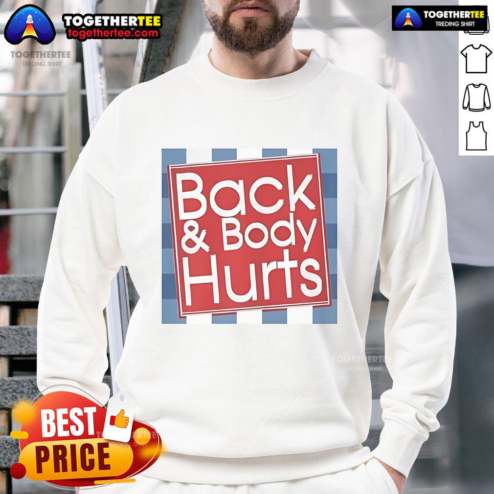 Cozy Top Back and Body Hurts Sweatshirt in soft fabric, perfect for comfort on lazy days or post-workout relaxation.
