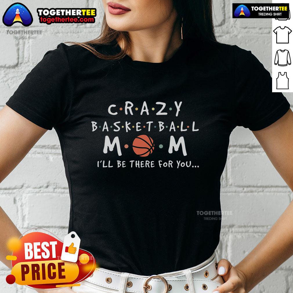 Top Crazy Basketball Mom Mother's Day Sports Saying Ladies Tee with vibrant graphics showcasing basketball love.