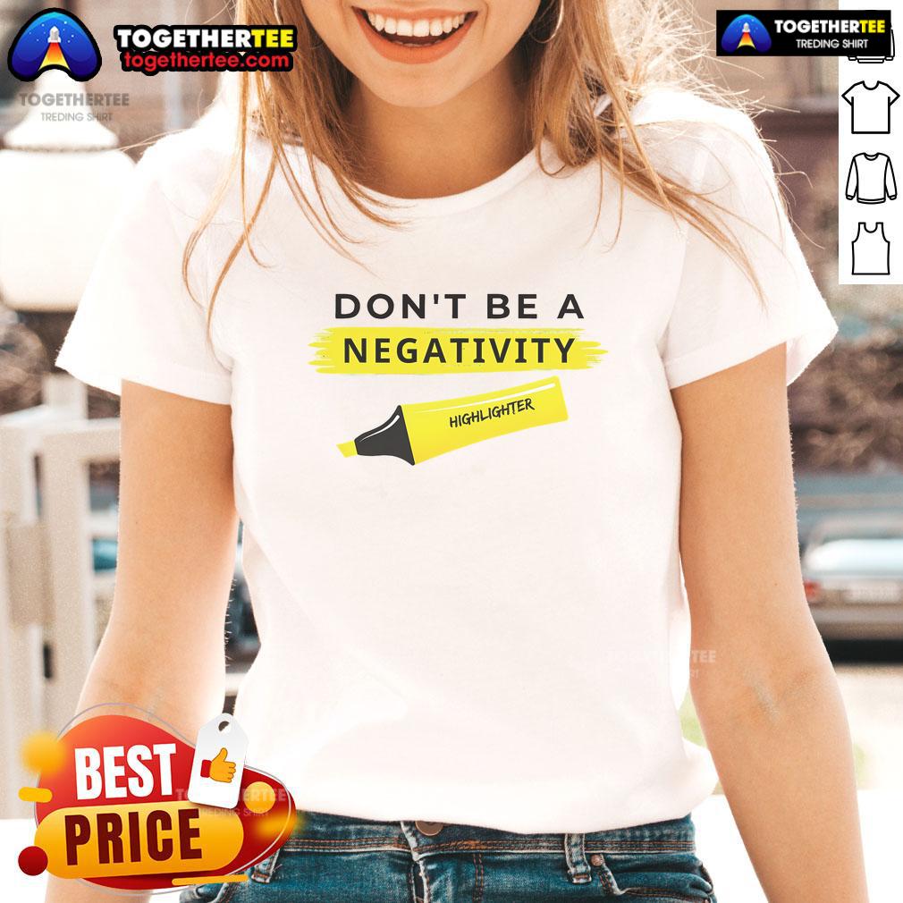 Top Don't Be A Negativity Highlighter Ladies Tee showcasing vibrant design and positive message for women.
