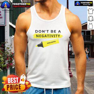 Stylish 'Don't Be A Negativity Highlighter' tank top for a positive vibe, perfect for workouts or casual outings.