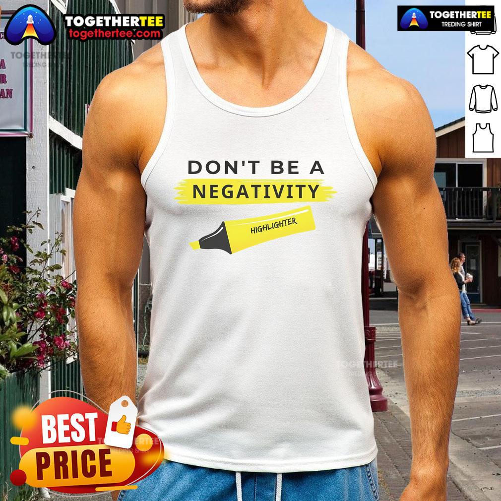 Stylish 'Don't Be A Negativity Highlighter' tank top for a positive vibe, perfect for workouts or casual outings.