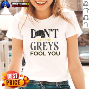 Top Don't Let The Greys Fool You Ladies Tee featuring a stylish design perfect for modern women's fashion.