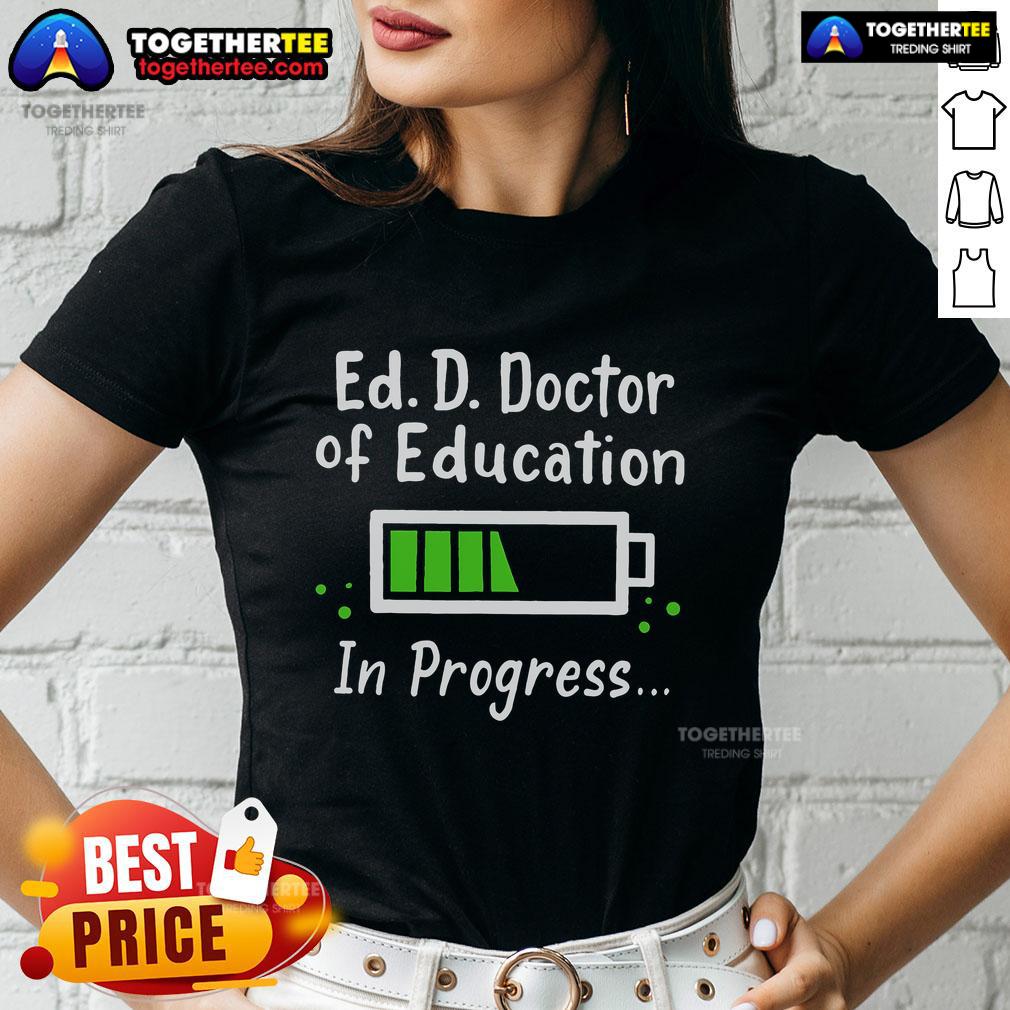 Women's tee featuring 'Doctor of Education in Progress' design, perfect for Ed.D. students celebrating their journey.