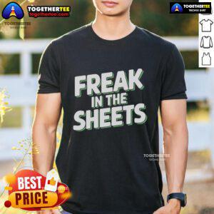 Top Freak In The Sheets T-Shirt featuring bold text design on a casual tee, perfect for fun and playful fashion.