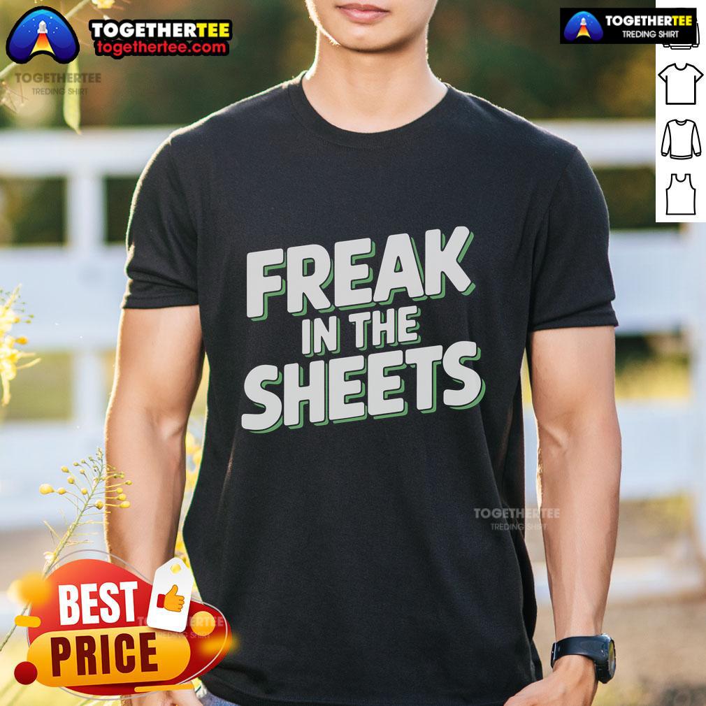 Top Freak In The Sheets T-Shirt featuring bold text design on a casual tee, perfect for fun and playful fashion.