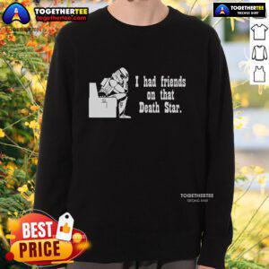 Stylish 'Top Friends on That Death Star' Storm Trooper sweatshirt featuring iconic Star Wars design for fans.