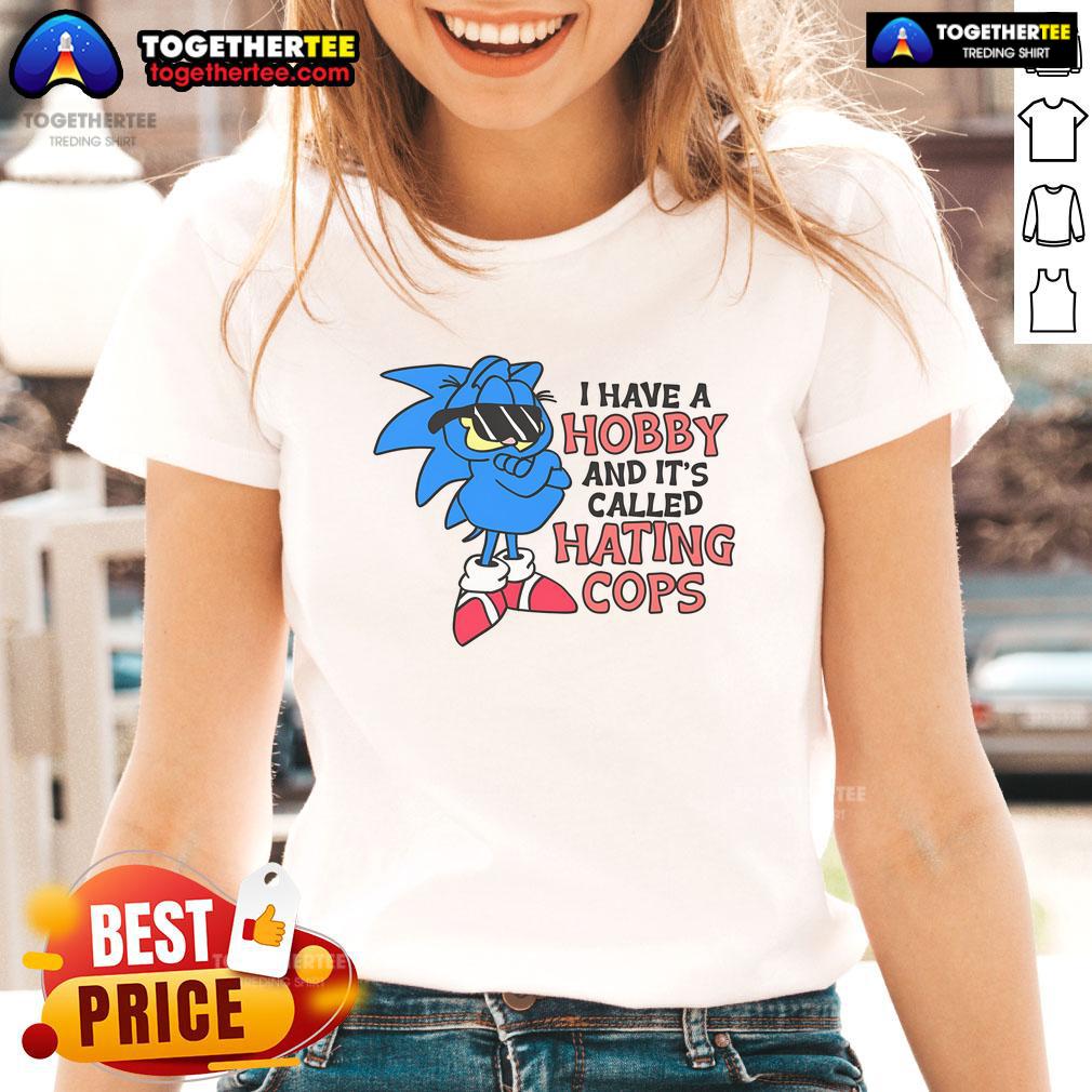 Top Have A Hobby Called Hating Cops Ladies Tee featuring bold graphic design, perfect for expressing strong opinions.