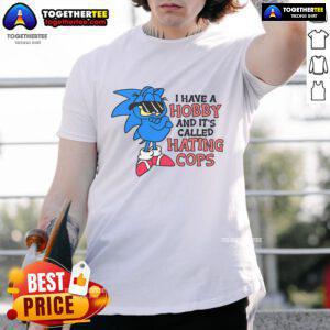 Top Have A Hobby Called Hating Cops T-Shirt featuring bold text design, perfect for expressing anti-police sentiments.
