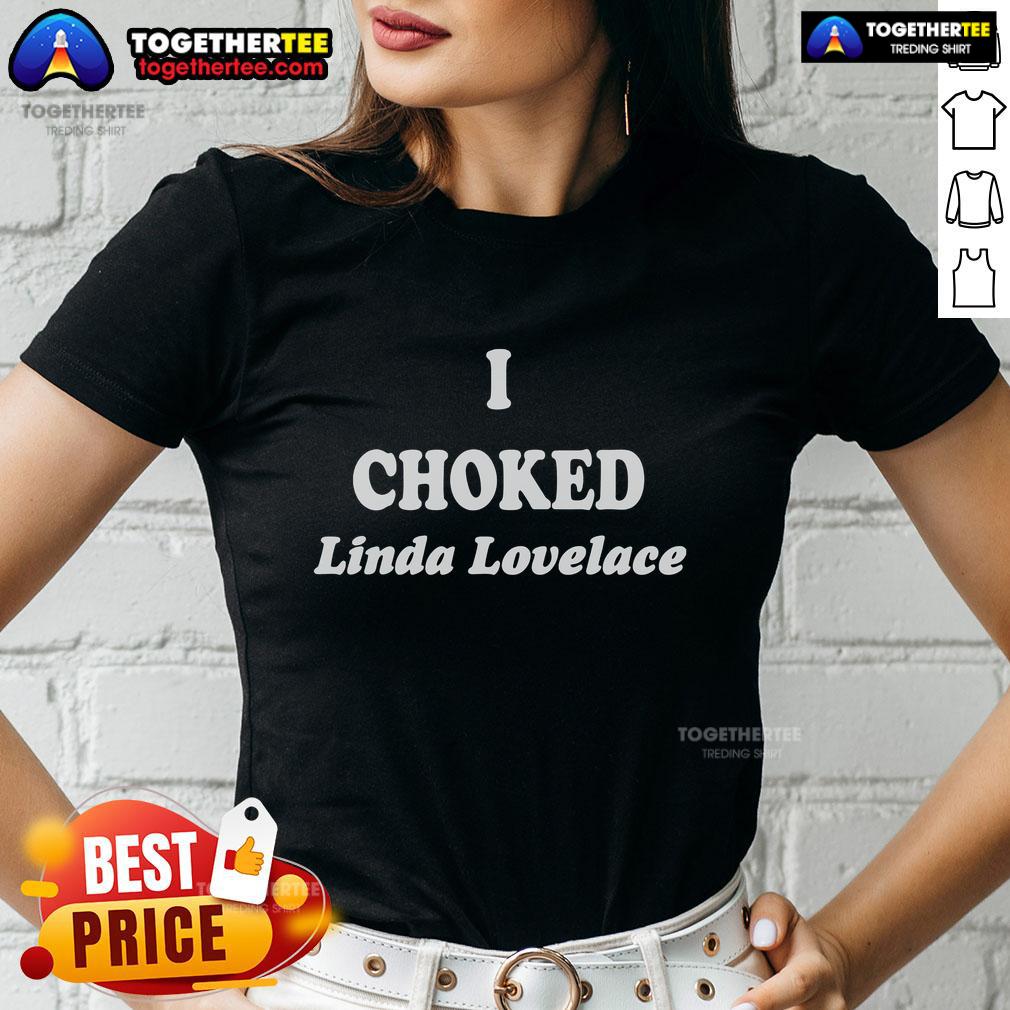 Top I Choked Linda Lovelace Ladies Tee featuring a stylish graphic design for fans of vintage film memorabilia.