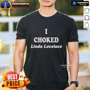 Top I Choked Linda Lovelace T-Shirt featuring bold graphic design and vintage style, perfect for fans of classic cinema.