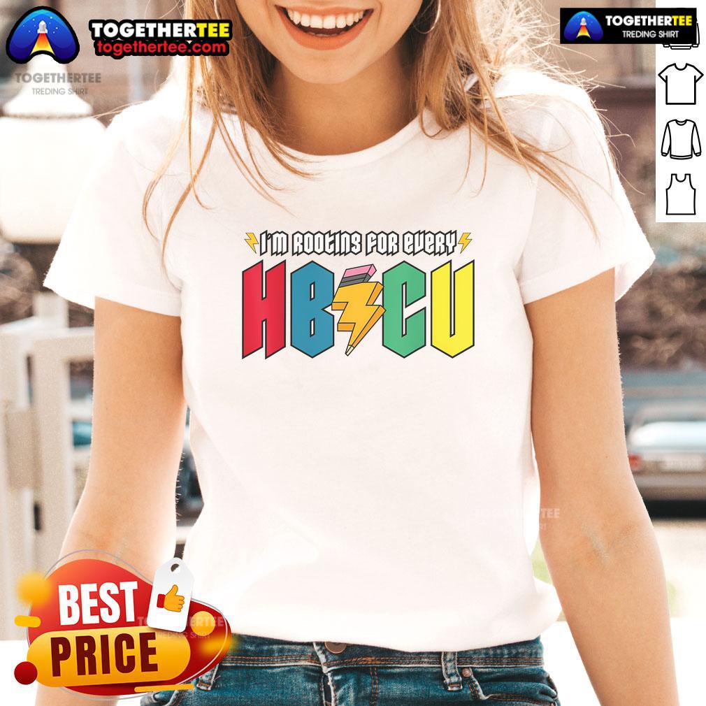 Top Im Rooting For Every HBCU African American College Alumnus Ladies Tee showcasing pride in HBCU education and heritage.