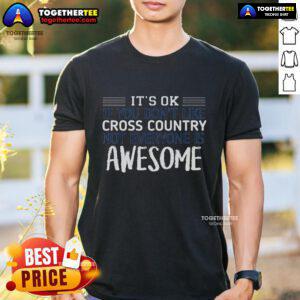 Top It's Ok If You Don't Like Cross Country T-Shirt - Fun graphic tee for runners and non-runners alike.