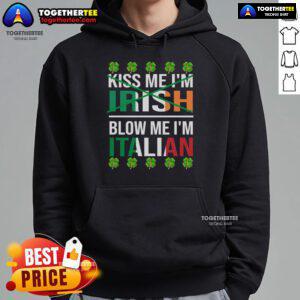 Funny St. Patrick's Day hoodie featuring 'Top Me I'm Irish, Blow Me I'm Italian' text design for festive celebrations.