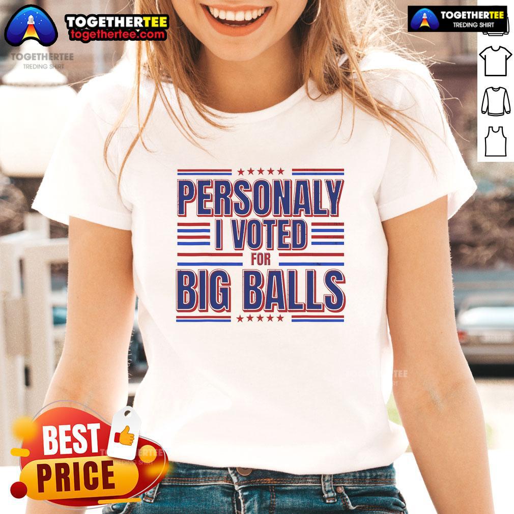 Womens tee featuring 'I Voted For Big Balls' slogan, perfect for political events and casual wear.