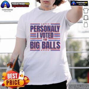 Top Personally I Voted For Big Balls Politics T-Shirt featuring bold graphic design for political enthusiasts.