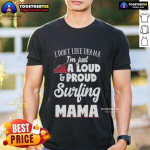 Top Surfing Mom Gift: Loud And Proud Surfing Lover T-Shirt featuring vibrant surf graphics and a bold design.