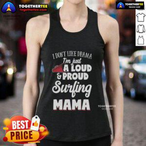 Alt Text: Loud and Proud Surfing Lover Tank Top - Perfect Gift for Top Surfing Mom, featuring vibrant colors and fun surf graphics.