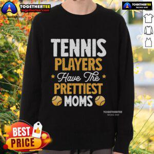 Top tennis players wearing stylish sweatshirts with 'Prettiest Moms' design, showcasing tennis culture and fashion.