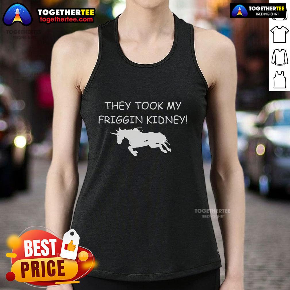 Funny unicorn tank top featuring 'They Took My Friggin Kidney' phrase, perfect for quirky casual wear and humor lovers.